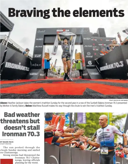  ?? STAFF PHOTOS BY DAN HENRY ?? Above: Heather Jackson takes the women’s triathlon Sunday for the second year in a row of the Sunbelt Bakery Ironman 70.3 presented by McKee-A Family Bakery. Below: Matthew Russell makes his way through the chute to win the men’s triathlon Sunday.