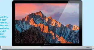  ??  ?? Ältere Macbook-promodelle sollte man mit Vorsicht kaufen, denn viele haben ein raues Leben inklusive Stürzen hinter sich und leiden unter schwachen Akkus.