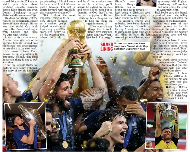  ?? ?? SILVER
No one can ever take these away from Giroud: World Cup, LINING
European Cup and FA Cup