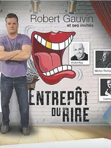  ??  ?? Soirée d’humour et de musique, avec «Entrepôt du rire avec Robert Gauvin et ses invités», le vendredi 20 octobre, à 19 h, à la Salle Mathieu-Duguay de Lamèque.