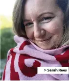  ??  ?? Sarah Rees