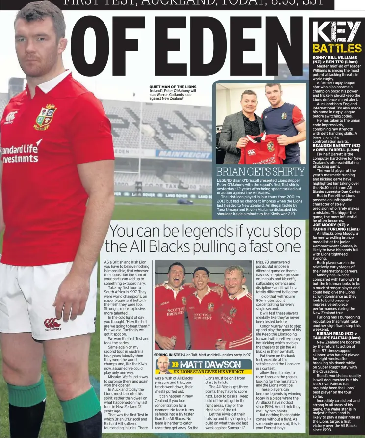  ??  ?? QUIET MAN OF THE LIONS Ireland’s Peter O’Mahony will lead Warren Gatland’s side against New Zealand SPRING IN STEP Alan Tait, Matt and Neil Jenkins party in 97