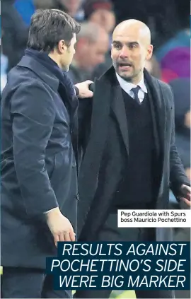  ??  ?? Pep Guardiola with Spurs boss Mauricio Pochettino