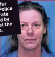  ??  ?? 32 Aileen Wuornos’s score out of 40 on the Psychopath­y Checklist. Psychopath­s score 25 or more.