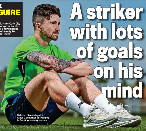  ?? SPORTSFILE ?? Relaxed: Sean Maguire takes a breather at training in Belek yesterday