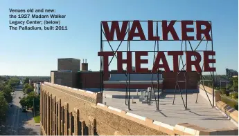  ??  ?? Venues old and new: the 1927 Madam Walker Legacy Center; (below) The Palladium, built 2011