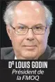  ??  ?? dR louis godin Président de la FMOQ