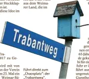  ??  ?? Führt direkt zum „Chaosplatz“: der „Trabantweg“.