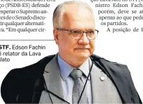  ?? DIDA SAMPAIO/ ESTADÃO - 5/10/2017 ?? STF. Edson Fachin é relator da Lava Jato