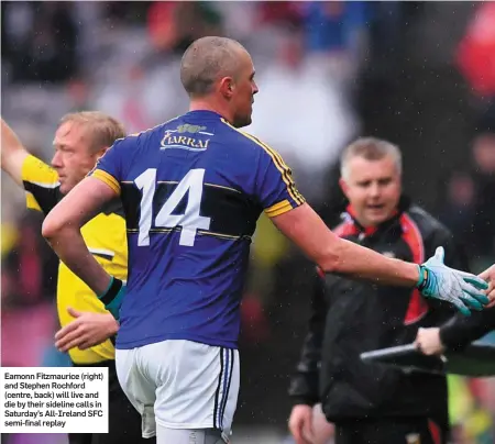  ??  ?? Eamonn Fitzmauric­e (right) and Stephen Rochford (centre, back) will live and die by their sideline calls in Saturday’s All-Ireland SFC semi-final replay