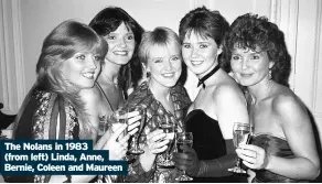  ??  ?? The Nolans in 1983 (from left) Linda, Anne, Bernie, Coleen and Maureen