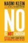  ??  ?? Naomi Klein returns with No Is Not Enough to delve into marketing and branding, the subject of her book No Logo.