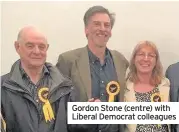  ??  ?? Gordon Stone (centre) with Liberal Democrat colleagues