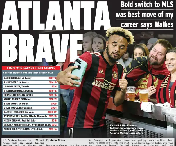  ?? Main picture: JASON GETZ ?? THUMBS UP: Former Tottenham academy player Walkes takes a selfie with Atlanta United supporters