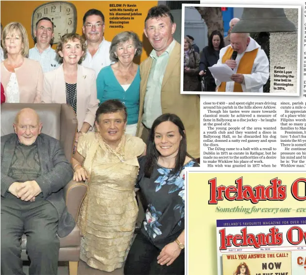  ??  ?? BELOW: Fr Kevin with His family at his diamond jubilee celebratio­ns in Blessingto­n recently. Father Kevin Lyon blessing the new bell in Blessingto­n in 2014.