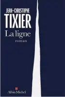  ?? ?? LA LIGNE Jean-Christophe Tixier Éditions Albin Michel 352 pages