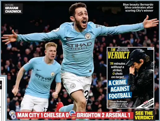  ??  ?? Blue beauty: Bernardo Silva celebrates after scoring City’s winner MAN CITY 1 CHELSEA 0 BRIGHTON 2 ARSENAL 1