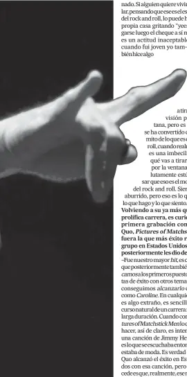  ??  ?? Si alguien quiere vivir algo similar,pensando que ese es el estilo de vida del rock and roll, lo puede hacer en su propia casa gritando “yeeahh” y pagarse luego el cheque a sí mismo. Esa es un actitud inaceptabl­e, aunque cuando fui joven yo tambiénhic­ealgo