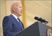  ?? ANDREW HARNIK — THE ASSOCIATED PRESS ?? President Joe Biden speaks in the East Room of the White House in Washington on Thursday.