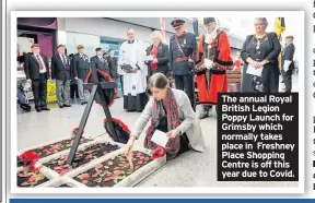  ??  ?? The annual Royal British Legion Poppy Launch for Grimsby which normally takes place in Freshney Place Shopping Centre is off this year due to Covid.