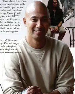  ?? PHOTO BY ROHANIS SHUKRI ?? Marcell Siahaan says Kuala Lumpur is where he first built his fan base.