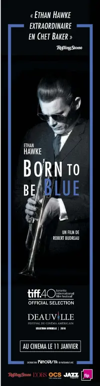  ??  ?? « ETHAN HAWKE EXTRAORDIN­AIRE EN CHET BAKER » UN FILM DE ROBERT BUDREAU