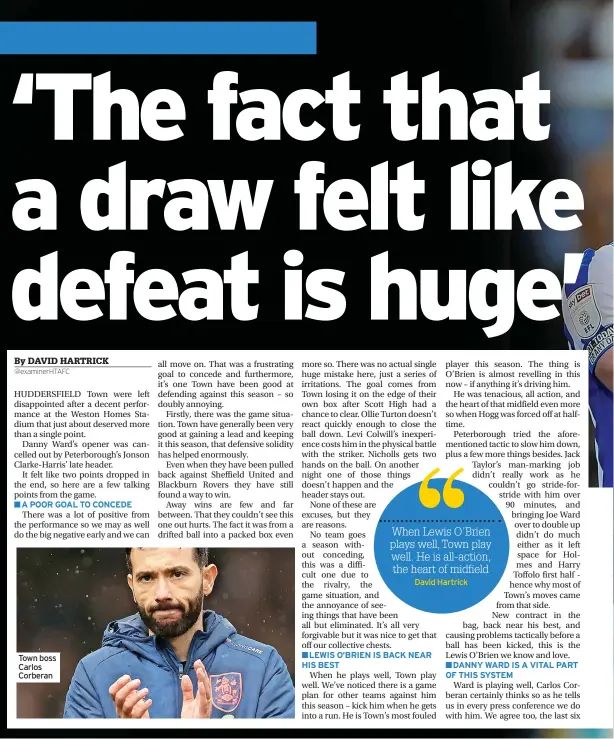  ?? ?? ■■A POOR GOAL TO CONCEDE
Town boss Carlos Corberan
David Hartrick
■■LEWIS O’BRIEN IS BACK NEAR HIS BEST
■■DANNY WARD IS A VITAL PART OF THIS SYSTEM