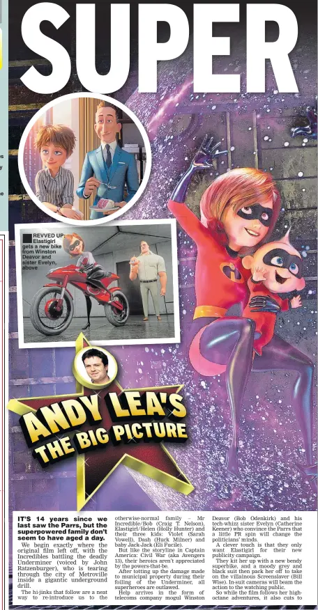  ??  ?? ■
REVVED UP: Elastigirl gets a new bike from Winston Deavor and sister Evelyn, above