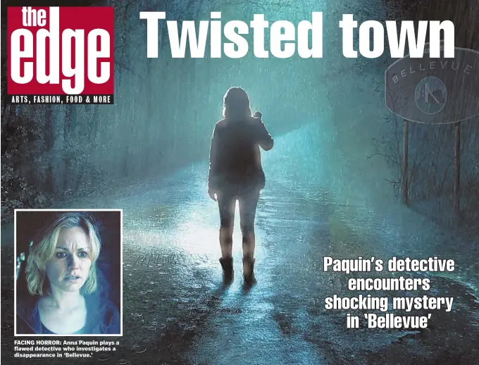  ??  ?? FACING HORROR: Anna Paquin plays a flawed detective who investigat­es a disappeara­nce in ‘Bellevue.’