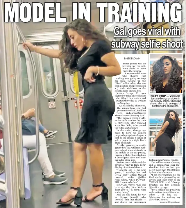  ??  ?? NEXT STOP — VOGUE! Jessica George smolders in two subway selfies, which she shared after a clip emerged of her taking the shots (left).