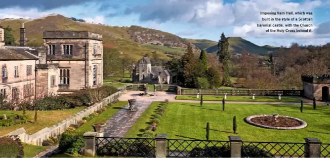  ??  ?? Imposing Ilam Hall, which was built in the style of a Scottish baronial castle, with the Church of the Holy Cross behind it.