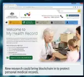  ??  ?? New research could bring blockchain in to protect personal medical records.