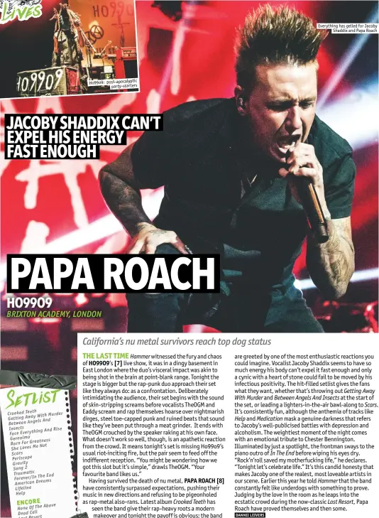  ??  ?? Everything has gelled for Jacoby
Shaddix and Papa Roach