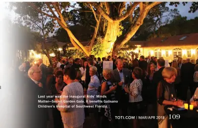  ??  ?? Last year was the inaugural Kids’ Minds Matter—Secret Garden Gala. It benefits Golisano Children's Hospital of Southwest Florida.