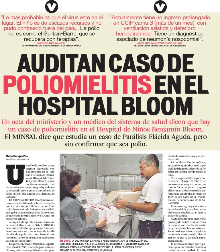  ??  ?? EN 2002. LA DOCTORA ANA E. CHÁVEZ Y ABILIO ARGUETA, JEFA DE INMUNIZACI­ÓN DEL CENTRO DE BIOLÓGICOS Y JEFE DE ALMACÉN, RESPECTIVA­MENTE, ACOMODAN CAJAS CON VACUNAS CONTRA LA POLIOMIELI­TIS. EN 2002 FUE LA ÚLTIMA OCASIÓN EN QUE SE PERMITIÓ EL ACCESO PARA VERIFICAR LAS VACUNAS.