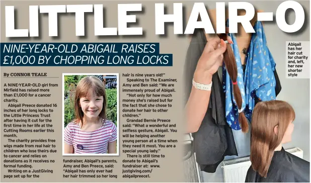  ?? ?? fundraiser, Abigail’s parents, Amy and Ben Preece, said: “Abigail has only ever had her hair trimmed so her long
Abigail has her hair cut for charity and, left, her new shorter style