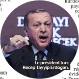  ??  ?? Le président turc Recep Tayyip Erdogan.