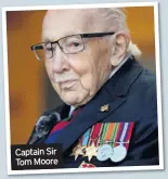  ??  ?? Captain Sir Tom Moore
