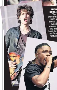  ??  ?? hiGh OcTANE Top performers such as Bono’s boy Elijah Hewson, left, and Yxng Bane, below, had fans in raptures