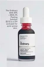  ??  ?? The Ordinary AHA 30% + BHA 2% Peeling Solution ($15) is a DIY acid peel for acne-prone skin.