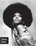  ??  ?? Diana Ross