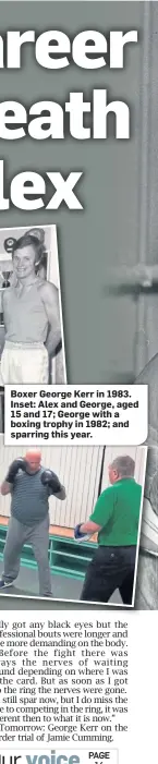  ??  ?? Boxer George Kerr in 1983. Inset: Alex and George, aged 15 and 17; George with a boxing trophy in 1982; and sparring this year.
