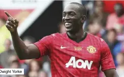  ??  ?? Dwight Yorke