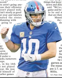  ??  ?? STILL THE MANN: Eli Manning may not be the quarterbac­k who won two Super Bowls anymore, but he can still win games and is hardly the reason the Giants are 1-7, writes George Willis. N.Y. Post: Charles Wenzelberg