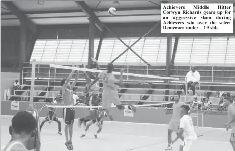  ??  ?? Achievers Middle Hitter Corwyn Richards gears up for an aggressive slam during Achievers win over the select Demerara under – 19 side