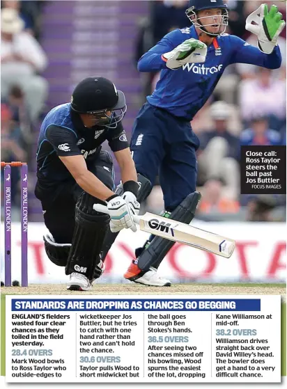  ?? FOCUS IMAGES ?? Close call: Ross Taylor steers the ball past Jos Buttler