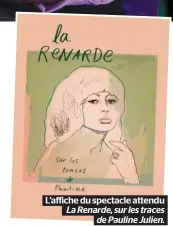  ??  ?? L’affiche du spectacle attendu La Renarde, sur les traces de Pauline Julien.