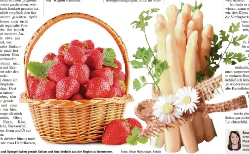  ?? Fotos: Viktar Malyshchyt­s, Fotolia ?? Erdbeeren und Spargel haben gerade Saison und sind deshalb aus der Region zu bekommen.