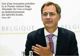  ?? Photo: AFP ?? Lors d'une évacuation précédente, le Premier ministre belge Alexander De Croo a évoqué un dysfonctio­nnement des autorités locales.