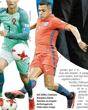  ??  ?? NA MIRA. Cristiano Ronaldo e Alexis Sánchez, os craques de Portugal e do Chile vistos ‘à lupa’